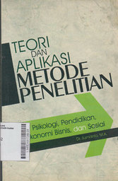 Teori dan Aplikasi Metode Penelitian : psikologi, pendidikan, ekonomi bisnis, dan sosial