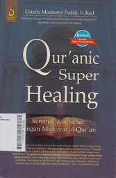 Qur'anic Super Healing : sembuh dan sehat dengan mukjizat al-qur'an