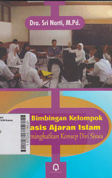 Model Bimbingan Kelompok Berbasis Ajaran Islam : untuk meningkatkan konsep diri siswa