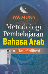 Metodologi Pembelajaran Bahasa Arab : teori dan aplikasi