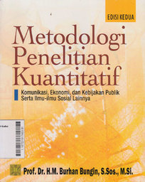 Metodologi Penelitian Kuantitatif : komunikasi, ekonomi, dan kebijakan publik serta ilmu-ilmu sosial lainnya