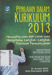 Penilaian Dalam Kurikulum 2013 : membantu guru dan calon guru mengetahui langkah-langkah penilaian pembelajaran