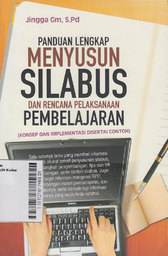 Panduan Lengkap Menyusun Silabus Dan Rencana Pelaksanaan Pembelajaran : konsep dan implementasi disertai contoh