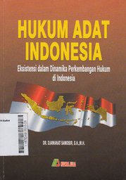 Hukum Adat Indonesia : eksistensi dalam dinamika perkembangan hukum di Indonesia