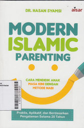 Modern Islamic Parenting : cara mendidik anak masa kini dengan metode nabi (praktis, aplikatif, dan berdasarkan pengalaman selama 20 tahun)