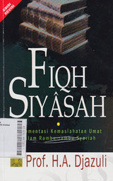 Fiqh Siyasah : implementasi kemaslahatan umat dalam rambu-rambu syariah