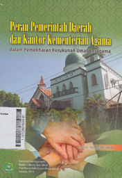 Peran Pemerintah Daerah dan Kantor Kementerian Agama : dalam pemeliharaan kerukuman umat beragama