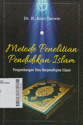 Metode Penelitian Pendidikan Islam : pengembangan ilmu berparadigma Islami