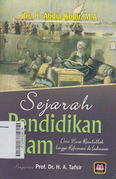 Sejarah Pendidikan Islam : dari masa Rasulullah hingga reformasi di Indonesia