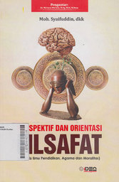 Perspektif Dan Orientasi Filsafat : analisis ilmu pendidikan, agama dan moralitas