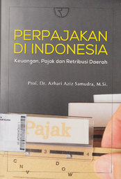 Perpajakan Di Indonesia : keuangan, pajak dan retribusi daerah