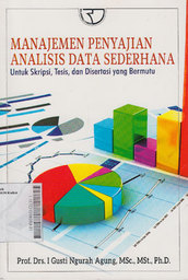 Manajemen Penyajian Analisis Data Sederhana : untuk skripsi, tesis, dan disertasi yang bermutu