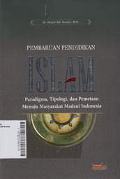 Pembaruan Pendidikan Islam : paradigma, tipologi, dan pemetaan menuju masyarakat madani Indonesia