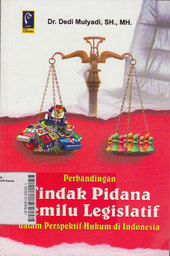 Perbandingan Tindak Pidana Pemilu Legislatif : dalam perspektif hukum di Indonesia