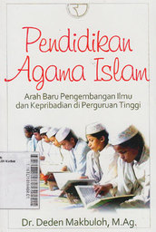 Pendidikan Agama Islam : arah baru pengembangan ilmu dan kepribadian di Perguruan Tinggi