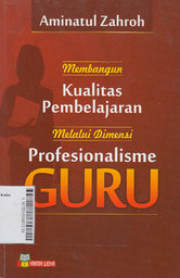 Membangun Kualitas Pembelajaran Melalui Dimensi Profesionalisme Guru
