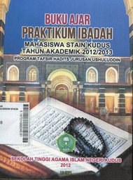 Buku Ajar Praktikum Ibadah Mahasiswa STAIN Kudus Tahun Akademik 2012/2013 Program Tafsir Hadits Jurusan Ushuluddin
