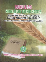 Buku Ajar Penelitian Tafsir Hadits Mahasiswa STAIN Kudus Tahun Akademin 2012/2013 Program Tafsir Hadits Jurusan Ushuluddin
