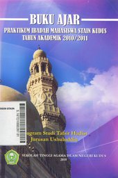 Buku Ajar Praktikum Ibadah Mahasiswa STAIN Kudus Tahun Akademik 2010/2011 Program Studi Tafsir Hadist Jurusan Ushuluddin
