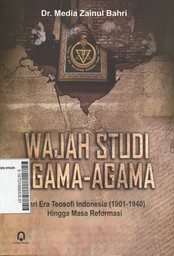 Wajah Studi Agama-Agama : dari era teosofi Indonesia (1901-1940) hingga masa reformasi