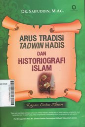 Arus Tradisi Tadwin Hadis Dan Historiografi Islam : kajian lintas aliran