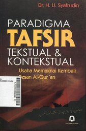 Paradigma Tafsir Tekstual dan Kontekstual : usaha memaknai kembali pesan al Qur'an