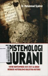 Epistemologi Qurani : tafsir kontemporer ayat-ayat al Qur'an berbasis materialisme-dialektika-historis
