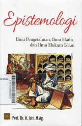 Epistemologi : ilmu pengetahuan, ilmu hadis, dan ilmu hukum islam