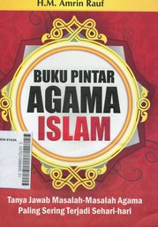 Buku Pintar Agama Islam : tanya jawab masalah-masalah agama paling sering terjadi sehari-hari