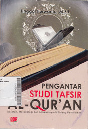 Pengantar Studi Tafsir Al-Qur'an : sejarah, metodologi dan aplikasinya di bidang pendidikan