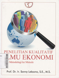 Penelitian Kualitatif Ilmu Ekonomi : dari metodologi ke metode