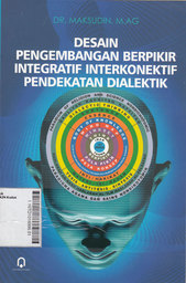 Desain Pengembangan Berpikir Integratif Interkonektif Pendekatan Dialektik