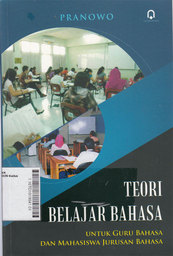 Teori Belajar Bahasa : untuk guru bahasa dan mahasiswa jurusan bahasa