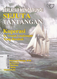 Berlayar Mengarungi Sejuta Tantangan : koperasi di tengah lingkungan yang berubah