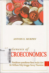 The Genesis of Macroeconomics: Pemikiran-pemikiran baru mulai dari Sir William Petty hingga Henry Thornton