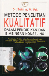 Metode Penelitian Kualitatif Dalam Pendidikan dan Bimbingan Konseling: pendekatan praktis untuk peneliti pemula dan dilengkapi dengan contoh transkrip hasil wawancara serta model penyajian data
