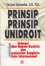 Prinsip-Prinsip Unidroit : sebagai sumber hukum kontrak dan penyelesaian sengketa bisnis internasional