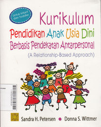 Kurikulum Pendidikan Anak Usia Dini Berbasis Pendekatan Antarpersonal : a relationship - based approach