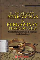 Pancatatan Perkawinan Dan Perkawinan Tidak Dicatat : menurut hukum tertulis di Indonesia dan hukum Islam