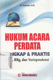 Hukum Acara Perdata Lengkap Dan Praktis ( HIR, RBg, dan Yurisprudensi )