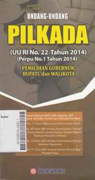 Undang-Undang Pilkada ( UU RI No. 22 Tahun 2014 dan Perpu No. 1 Tahun 2014 ) Pemilihan Gubernur, Bupati, dan Walikota