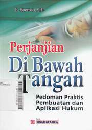 Perjanjian Di Bawah Tangan : pedoman praktis pembuatan dan aplikasi hukum