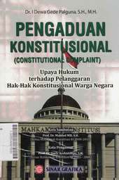 Pengaduan Konstitusional (Constitutional Complaint): upaya hukum terhadap pelanggaran hak-hak konstitusional warga negara