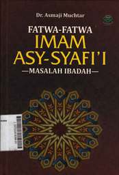 Fatwa-Fatwa Imam Asy-Syafi'i : masalah ibadah