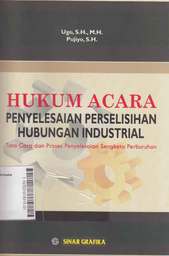 Hukum Acara Penyelesaian Perselisihan Hubungan Industrial: tata cara dan proses penyelesaian sengketa perburuhan