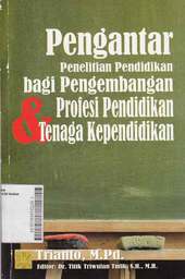 Pengantar Penelitian Pendidikan bagi Pengembangan Profesi Pendidikan Dan Tenaga Kependidikan