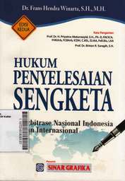 Hukum Penyelesaian Sengketa : arbitrase nasional Indonesia dan internasional