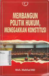 Membangun Politik Hukum, Menegakkan Konstitusi