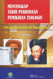 Menyingkap Tabir Perbedaan Pemikiran Teologis KH Ahmad Dahlan & KH Hasyim Asy'ari