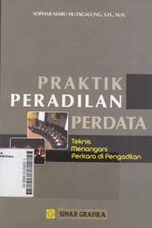 Praktik Peradilan Perdata: teknis menangani perkara di pengadilan